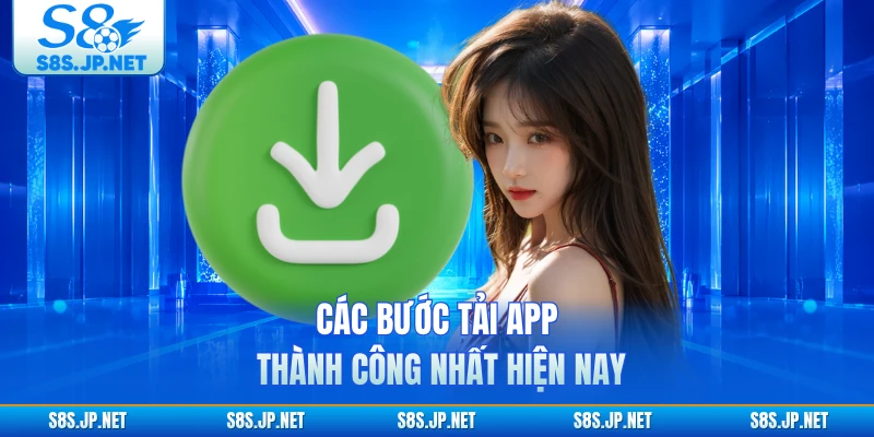 Các bước tải app thành công nhất hiện nay