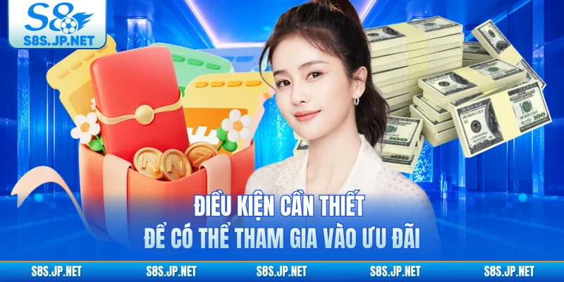 Điều kiện cần thiết để có thể tham gia vào ưu đãi