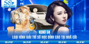 Keno S8 - Loại Hình Giải Trí Số Học Đỉnh Cao Tại Nhà Cái