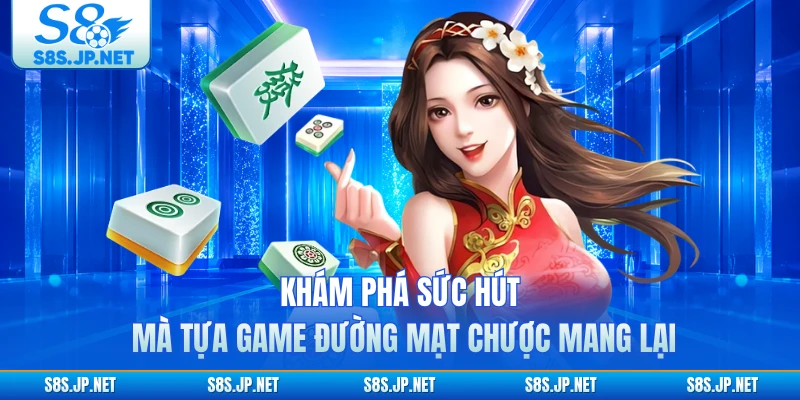 Khám phá sức hút mà tựa game đường mạt chược mang lại
