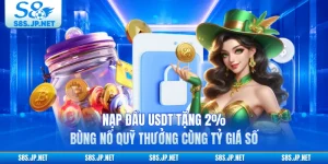 Nạp Đầu USDT Tặng 2% - Bùng Nổ Quỹ Thưởng Cùng Tỷ Giá Số