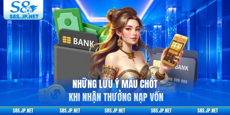 Những lưu ý mấu chốt khi nhận thưởng nạp vốn