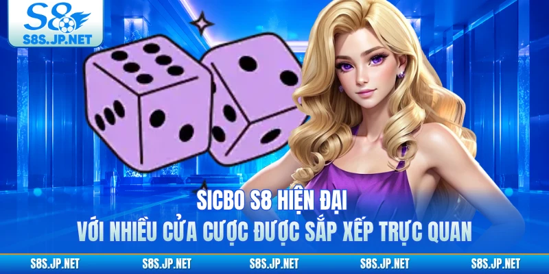 Sicbo S8 hiện đại với nhiều cửa cược được sắp xếp trực quan