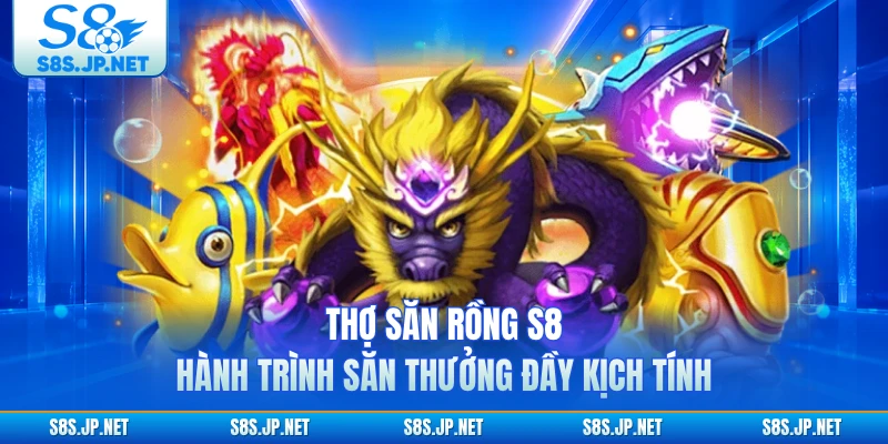 Thợ Săn Rồng S8 - Hành Trình Săn Thưởng Đầy Kịch Tính