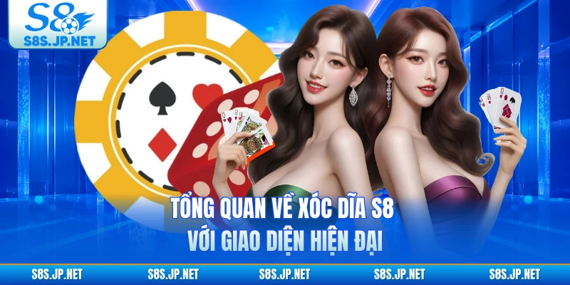 Tổng quan về Xóc Dĩa S8 với giao diện hiện đại