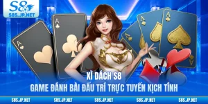 Xì Dách S8 - Game Đánh Bài Đấu Trí Trực Tuyến Kịch Tính